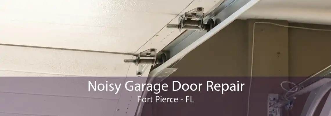 Noisy Garage Door Repair Fort Pierce - FL